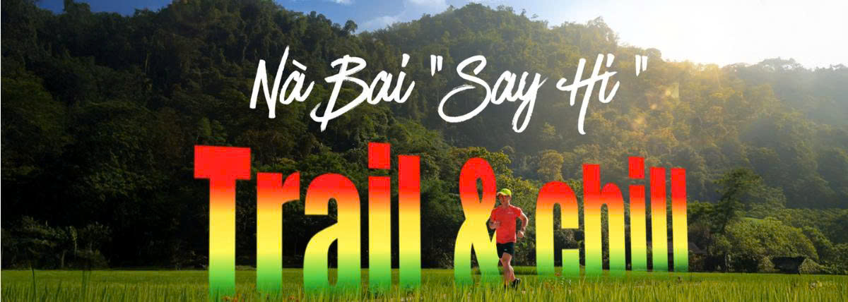 Nà Bai "Say Hi" Mùa 2 - Trail & Chill